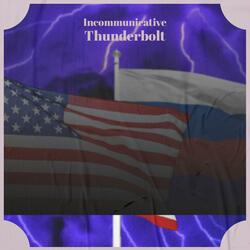 Incommunicative Thunderbolt
