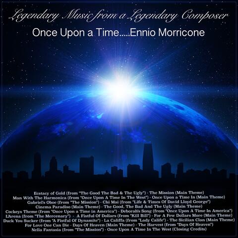 Once Upon a Time ….. Ennio Morricone