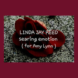 Searing Emotion ( For Amy Lynn )