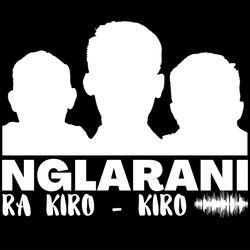 Nglarani Ra Kiro - Kiro