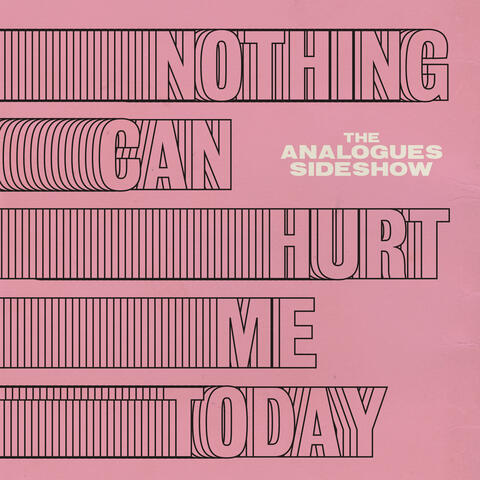 Nothing Can Hurt Me Today