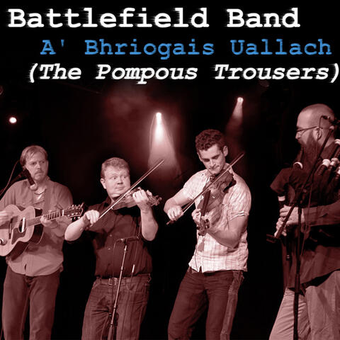 A' Bhriogais Uallach (The Pompous Trousers)