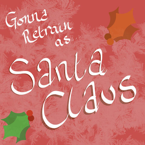 Gonna Retrain as Santa Claus