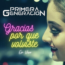 Gracias Por Que Volviste
