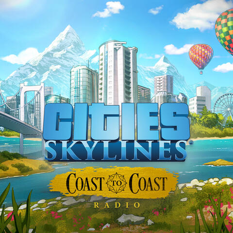 Cities: Skylines - Coast To Coast Radio