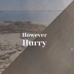 However Hurry
