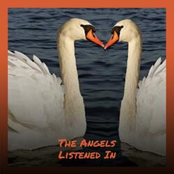 The Angels Listened In