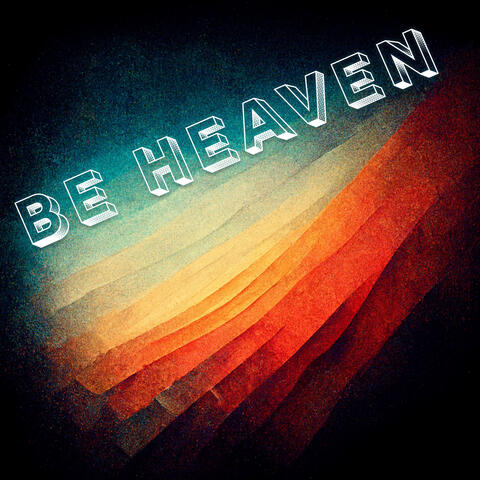 Be Heaven