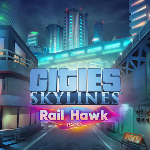 Cities: Skylines - Rail Hawk Radio