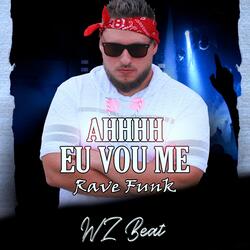 Ahhhh Eu Vou Me Ma Rave Funk