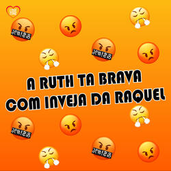 A Ruth Ta Brava Com Inveja da Raquel