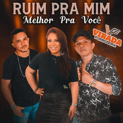Ruim Pra Mim Melhor Pra Você