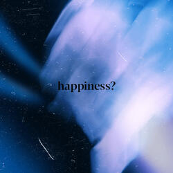 Happiness?