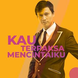 Kau Terpaksa Mencintaiku