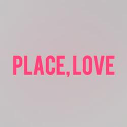 Place, Love