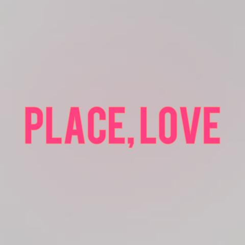 Place, Love