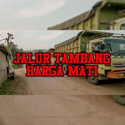 Jalur Tambang Harga Mati