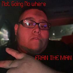 Not Going no Where