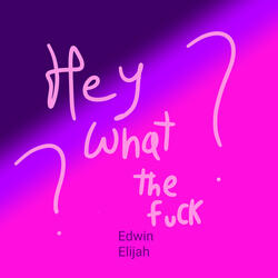 Hey What the Fuck