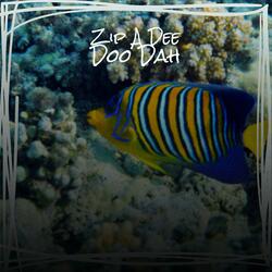 Zip A Dee Doo Dah