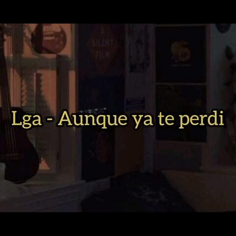 Aunque ya te perdi