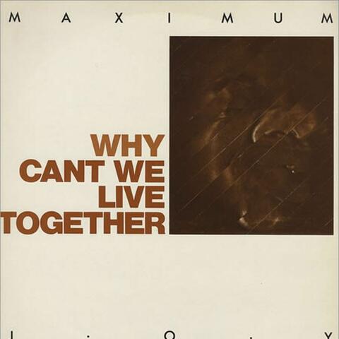 Why Can't We Live Together