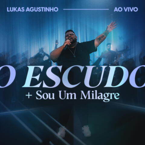 O Escudo + Sou Um Milagre