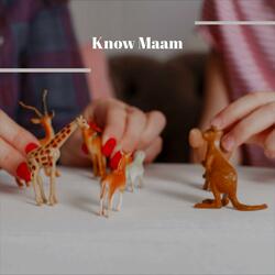 Know Maam