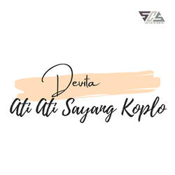 Ati Ati Sayang Koplo