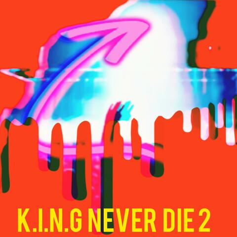 KING Never Die