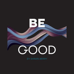 Be Good