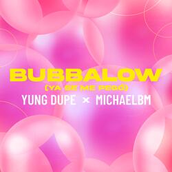 Bubbalow (Ya Se Me Pegó)