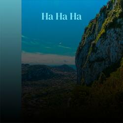 Ha Ha Ha