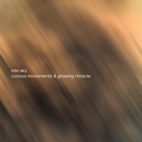 curious movements & glowing miracle