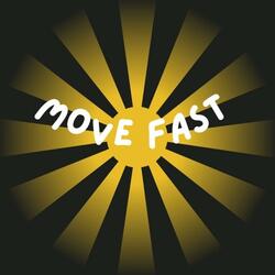 Move Fast