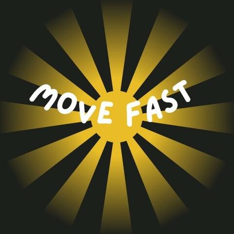 Move Fast