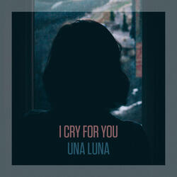 I Cry For You