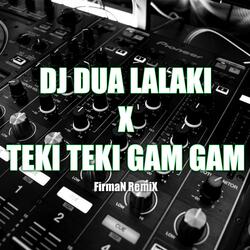 Dj Dua Lalaki X Teki Teki Gam Gam