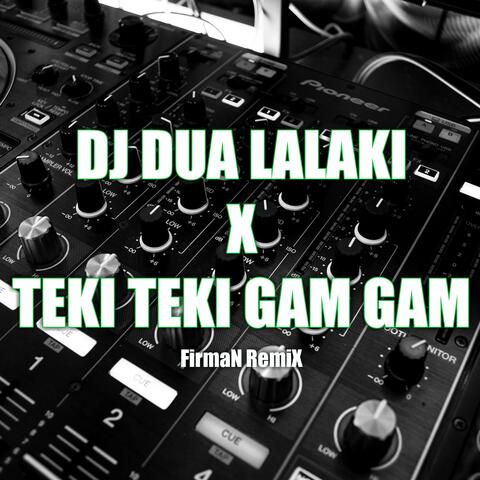 Dj Dua Lalaki X Teki Teki Gam Gam