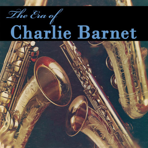 The Era Of Charlie Barnet