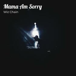Mama Am Sorry