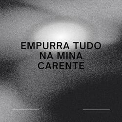 Empurra Tudo na Mina Carente