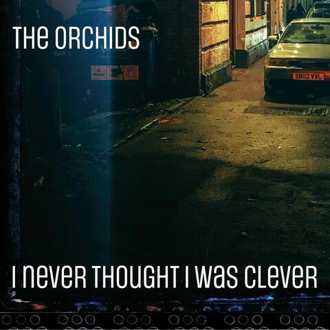 I Never Thought I Was Clever