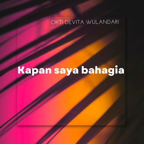 Kapan Saya Bahagia