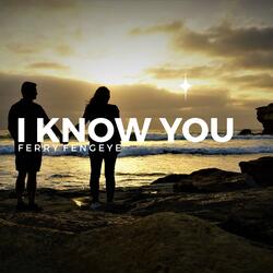 I Know You