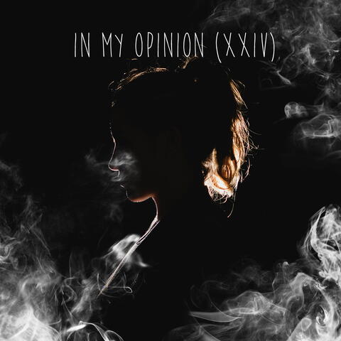 In My Opinion [XXIV]