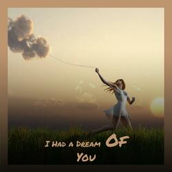 I Had a Dream Of You