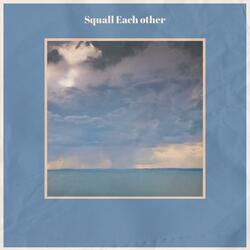 Squall Each other