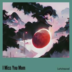 I Miss You Mom