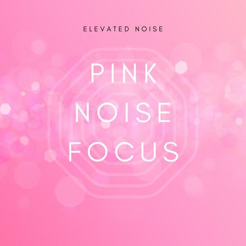 Pink Noise Focus